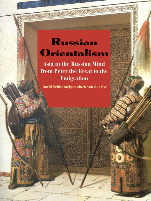 Title details for Russian Orientalism by David Schimmelpenninck van der Oye - Available